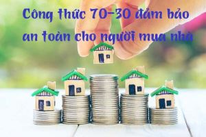 Công thức 70-30 đảm bảo an toàn cho người mua nhà